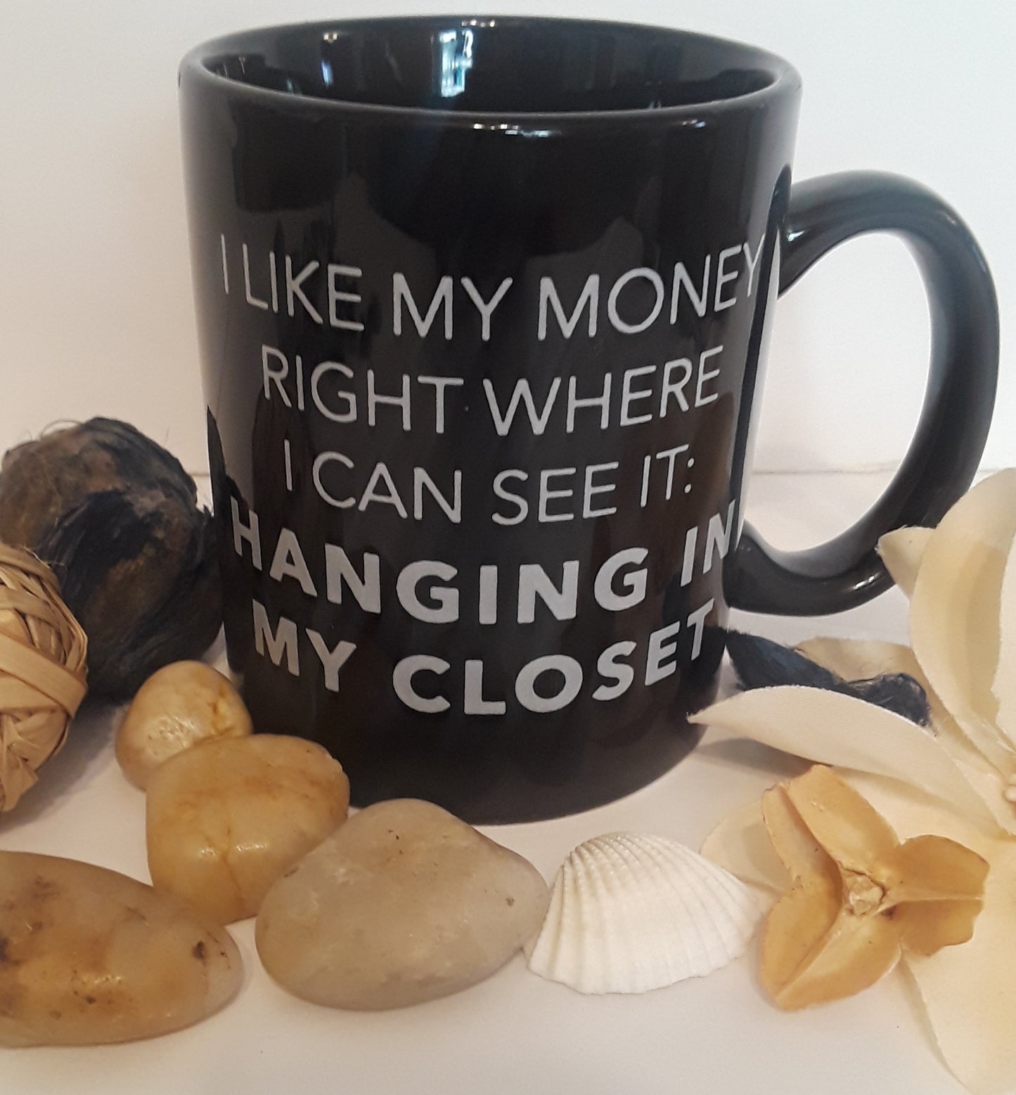 I Like My Money Right Where I Can See It: Hanging In My Closet Mug 16oz