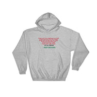 KEEP MOVING HOODIE- If you can't be a highway, be a trail. If you can't be a tree, be a bush. If you can't be the Sun, be a star. If you can't fly, then soar. If you can't run, walk. If can't walk, crawl. BY ALL MEANS KEEP MOVING