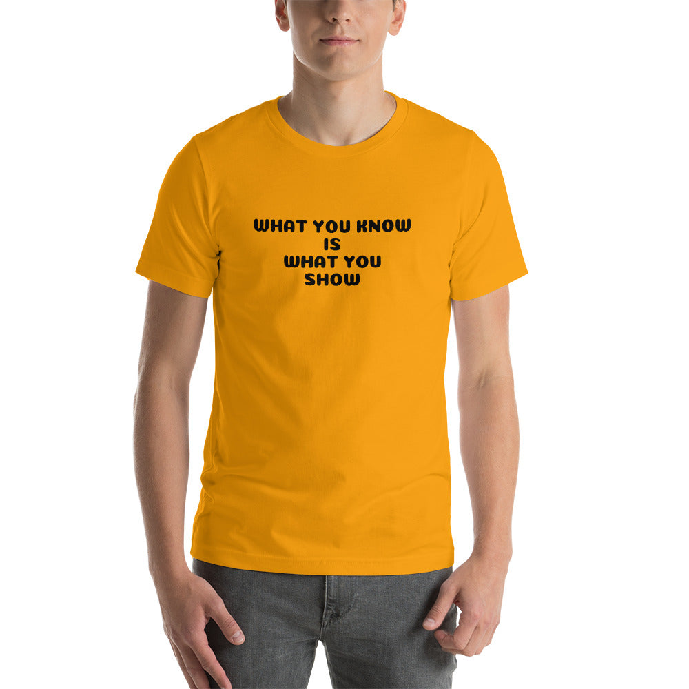 UniquelyForU What You Know Is What You Show Unisex T-Shirt