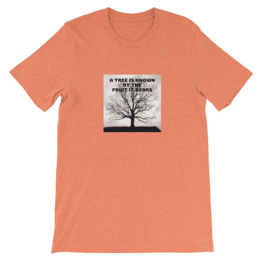 UniquelyForU A Tree Is Known By The Fruit It Bears Unisex T-Shirt