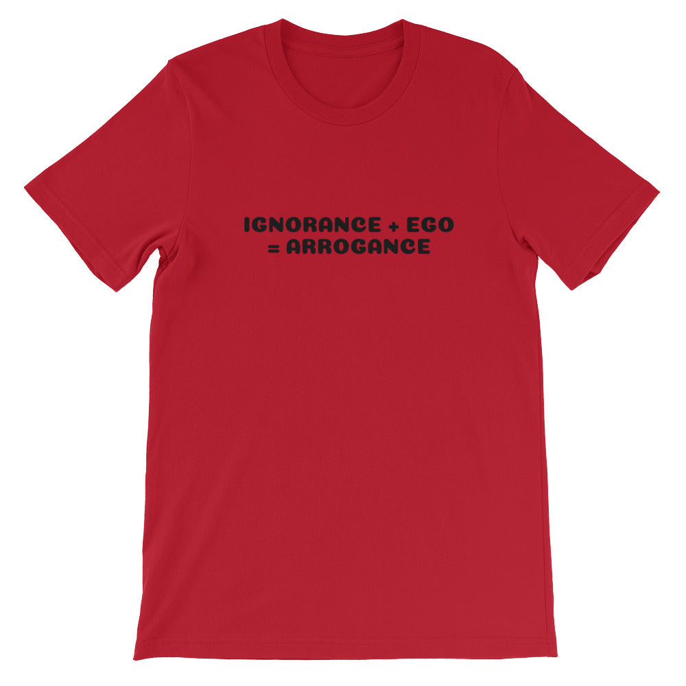 UniquelyForU Ignorance + Ego = Arrogance Unisex T-Shirt
